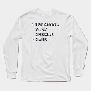 Life Mode Hard Long Sleeve T-Shirt